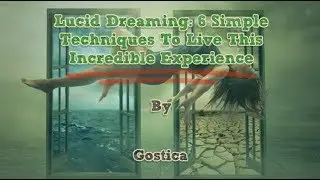 Lucid Dreaming: 6 Simple Techniques To Live This Incredible Experience