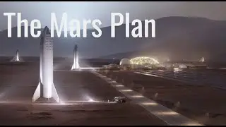 The Actual SpaceX Mars Plan