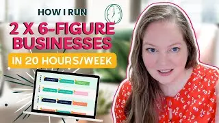 How I Run 2 x 6 Figure Businesses in Less than 20 Hours a Week