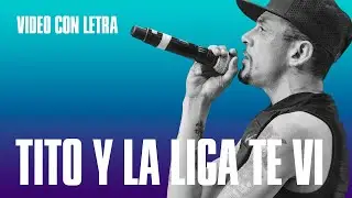Tito y la Liga - Te vi | Con letra!