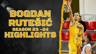 Bogdan Rutešić #7 || KK Teodo || Season 23 - 24 || Highlights