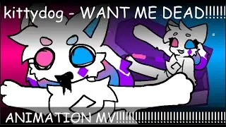 kittydog - WANT ME DEAD!!!! ☠️ animation MV 💗💜💙