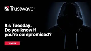 It's Tuesday: Do You Know if You’re Compromised?