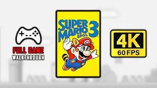 Super Mario Bros. 3 (1988) - FULL GAME | All Levels | 4K 60FPS