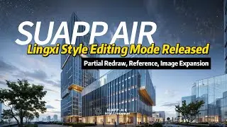 SUAPP AIR Lingxi Style Editing Mode Released