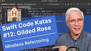 Mindless Refactoring / Swift Code Katas #12: Gilded Rose