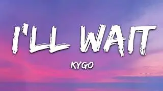 Kygo, Sasha Sloan - I'll Wait (Lyrics)