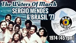 The Waters Of March (1974) "45 rpm" - SERGIO MENDES & BRASIL '77