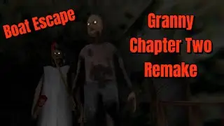 Granny  Chapter Two Remake!! Boat Escape FullGameplay!!! (Read Description)