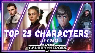 Top 25 Characters in SWGOH (No GL's) - July 2024