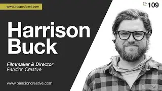#109 - Harrison Buck: Overcoming Adversity to Create a Feature-Length Documentary