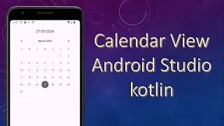 Calendar View | Android Studio | Kotlin 2024