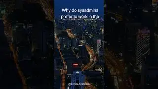 Why do sysadmins prefer to work in the dark? 🕰️