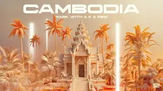 Mark With a K & Regi - Cambodia (Official Audio Video)