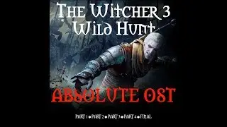 The Witcher 3 Wild Hunt  Absolute OST - Part 3