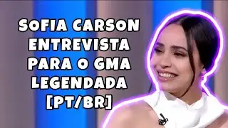 Sofia Carson entrevista para o GMA [LEGENDADO PT/BR]