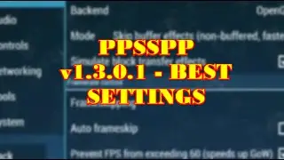 PPSSPP v1.3.0.1 - Best Settings for ALL GAMES!  - PSP Emulator  (NO LAG)