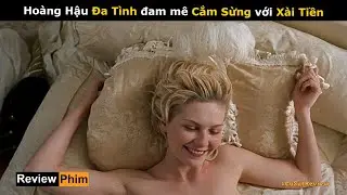 [Review Phim] Nàng Hậu mê Trai cắm Sừng Chồng nhiều nhất lịch sử Pháp | Marie.Antoinette | Netflix