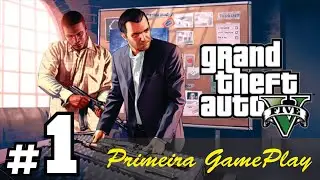 INICIANDO GTA 5 NO MODO HISTÓRIA! #1 O INICIO DA GAMEPLAY!