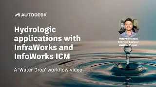 Hydrologic applications with InfraWorks and InfoWorks ICM
