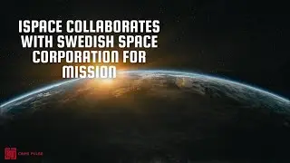 ispace Collaborates with Swedish Space Corporation for Mission 3