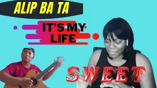 ALIP BA TA/IT’S MY LIFE/REACTION
