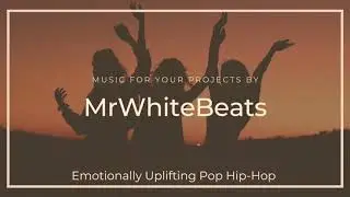 Emotionally Uplifting Pop Hip-Hop Type Beat 2021