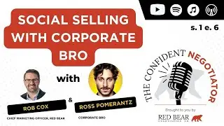 Social Selling With Corporate Bro | Confident Negotiator Podcast #6