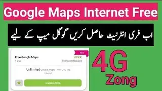 Use Free Google Map in Zong | Zong Free Internet 2021