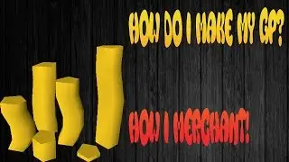 How Do I Make My GP!?! [Short Merchant Example] - oldschool runescape