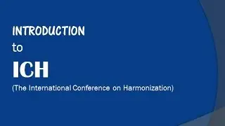 Introduction to ICH Guidelines