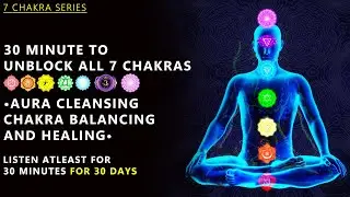 Chakra vibration 30 Minutes to Unblock ALL 7 CHAKRAS • Aura Cleansing • Chakra Balancing and Healing