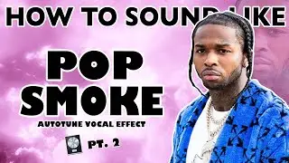 How to Sound Like POP SMOKE - 