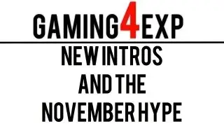 Gaming4Exp: New Intros and the November Hype - October Channel Update