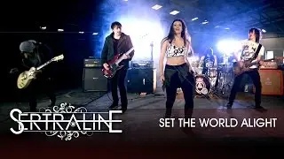 SERTRALINE - Set The World Alight  [Official Video]