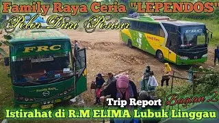 🔴Trip Report Bungamas - Lubuk Linggau‼️LEPENDOS‼️Part 2