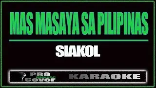 Mas masaya sa Pilipinas - Siakol (KARAOKE)