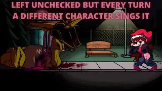 Left Unchecked V2 But Every Turn A Different Character Sings It 🎶🎶🔥