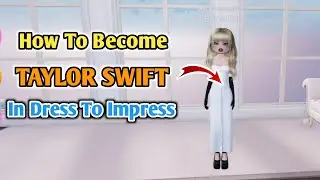 How To Become Taylor Swift In Dress To Impress | Roblox