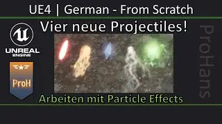 UE4/Unreal Engine 4|German|v4.24.2|From Scratch – #15 Vier neue Projectiles! |inkl. Particle Effects