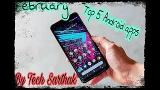 Top 5  UNIQUE Android Apps | Best 5 Android APPS | February 2018 |by Tech sarthak