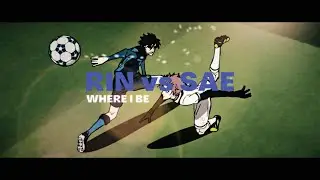 Where I Be || Rin vs Sae