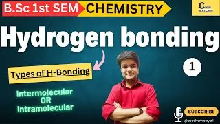 HYDROGEN BONDING | TYPES OF H-BONDING | UNIT - 2 | WEAK INTERACTIONS | B.Sc CHEMISTRY | 1st SEMESTER