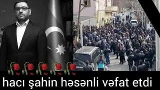 ilahiyyətçi din xadimi hacı şahin həsənli vəfat etdi
