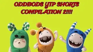 ODDBODS YTP SHORTS COMPILATION 2!!!
