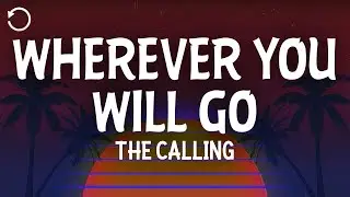 The Calling - Wherever You Will Go (Lyrics)