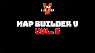 Map Builder V - Volume 5 Trailer (2024)