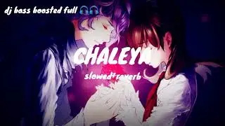 chaleya slowed reverb lofi song dj bass boosted full 🎧🎧 😌😌