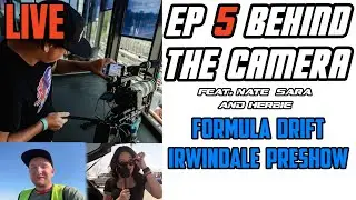 REUPLOAD - Behind The Camera EP 5 - Formula Drift Irwindale PreShow