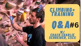Climbing & Training Q&A #6 with Coach Charlie Schreiber, CSCS